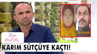 Karımın kaçtığı sütçüye elimle çay ikram ettim! - Esra Erol'da 10 Mart 2022