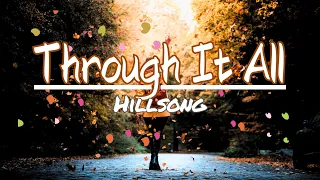 Through It All (Lyrics) - Hillsong Worship - You are forever in my life, I'll sing to You, Lord