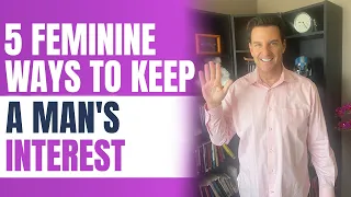 5 Feminine Ways to Keep a Man's Interest  **Game Changer**