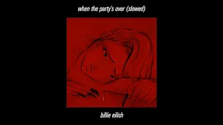 billie eilish - when the party's over (slowed)