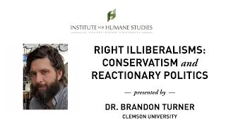 Right Illiberalisms: Conservatism and Reactionary Politics - Brandon Turner