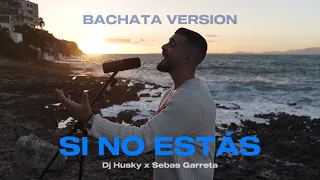 SI NO ESTÁS - Bachata Version - Dj Husky x Sebas Garreta (Official Video) Iñigo Quintero