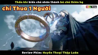 Thần khí biến chủ nhân thành bá chủ thiên hạ - review phim Huyền Thoại Thập Luân