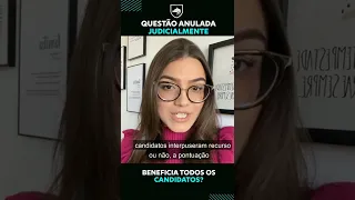 Questão anulada, judicialmente, beneficia todos os candidatos?