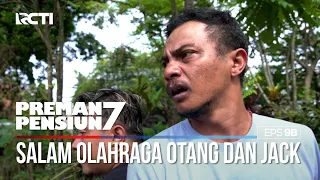 Otang Dan Jack Langsung Berikan Salam Olahraga - PREMAN PENSIUN 7 Part (2/3)