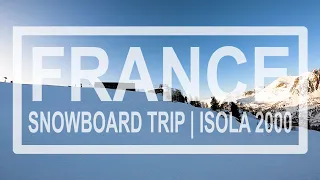 Snowboard Trip to France | Isola 2000