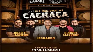 LIVE CACHAÇA CABARÉ LEONARDO, BRUNO E MARRONE E JORGE E MATEUS DICA DE LIVE