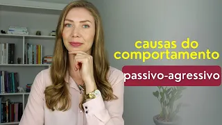 Quais as principais causas do comportamento passivo-agressivo?