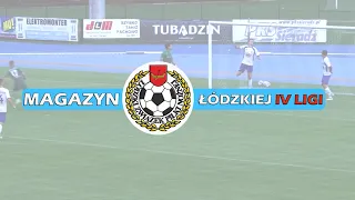 Magazyn Łódzkiej IV Ligi #7: 24. kolejka. Zaległe mecze 21. kolejki