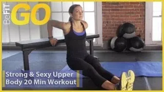 BeFiT GO: Strong & Sexy Upper Body 20 Minute Circuit Training Workout