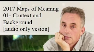 01 - 2017 Maps of Meaning: Context and Background [audio only]