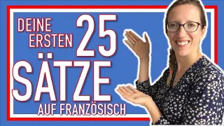 🇨🇵 DEINE 25 ERSTEN SÄTZE AUF FRANZÖSISCH: diese Sätze solltest du kennen, wenn du französisch lernst