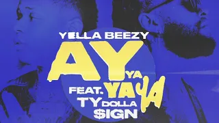 (CLEAN) Yella Beezy - Ay ya ya ya (Ft. Ty Dollar Sign)