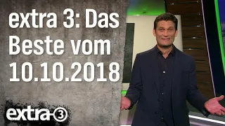 Extra 3 Spezial: Das Beste (der vergangenen Monate) vom 10.10.2018 | extra 3 | NDR