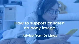 Talking about body image with kids | Internet Matters expert advice
