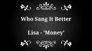 Who Sang It Better : Lisa - 'Money'