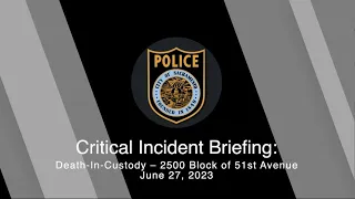 23-179508 Death in Custody Investigation - 2500 Block of 51st Avenue 6/27/2023 Narrated Video