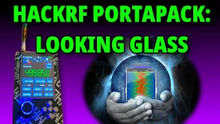 ✅ HackRF Portapack H2: Looking Glass Beginner Guide (See All The Things)