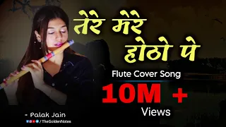 Tere Mere Hothon Pe- Flute- Palak Jain- The Golden Notes