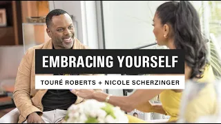 “Embracing Yourself w/Touré Roberts & Nicole Scherzinger”