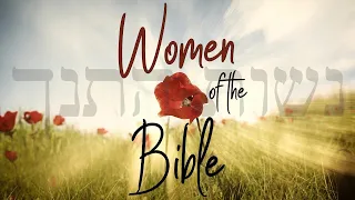Women of the Bible - Part 3: Abigail
