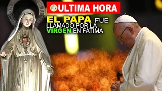 IMPACTANTE, la Virgen de Fátima ha llamado al Papa Francisco!