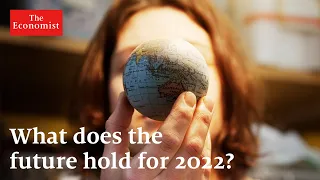 The World Ahead 2022: five stories to watch out for