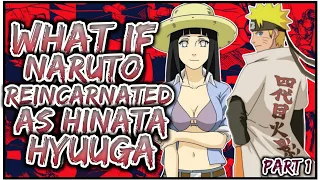 What If Naruto Reincarnated As Hinata Hyūga's | PART 1