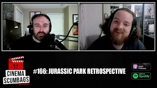 JURASSIC PARK RETROSPECTIVE - Cinema Scumbags Podcast #166