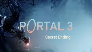 Portal 3 Gameplay (Secret Ending).