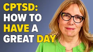 For People with CPTSD: How to Have a Great Day