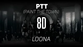 𝟴𝗗 𝗠𝗨𝗦𝗶𝗖 | PTT (Paint the Town) - LOONA | 𝑈𝑠𝑒 ℎ𝑒𝑎𝑑𝑝ℎ𝑜𝑛𝑒𝑠🎧