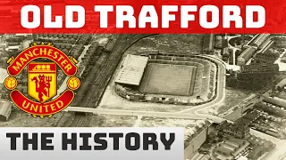 Manchester United:  The Evolution Of Old Trafford