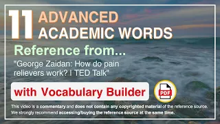 11 Advanced Academic Words Ref from "George Zaidan: How do pain relievers work? | TED Talk"