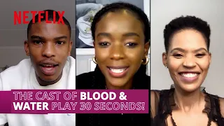 The Cast Of Blood & Water Plays 30 Seconds | Netflix