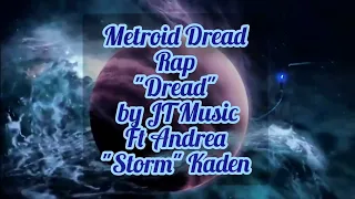 JT Music "Dread" Metroid Dread Rap Ft Andrea "Storm" Kaden with Lyrics