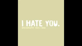 I Hate You. ‎– Discography 1995 / 1998