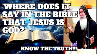 'WHERE DOES  IT SAY IN THE BIBLE THAT JESUS IS GOD?'   _ Bishop Mar Mari Emmanuel