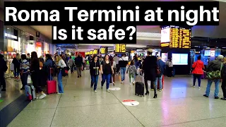 Rome Italy - Roma Termini at Night. How Safe is it?