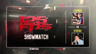 125 FPS Showmatch - Cypher vs Strenx (Part 2)