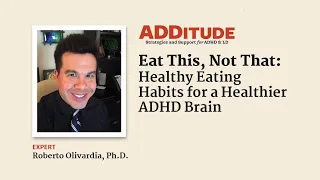 Eat This, Not That: Healthy Eating Habits for a Healthier ADHD Brain (Olivardia, Ph.D.)