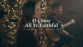 O Come All Ye Faithful | The Crossing Worship