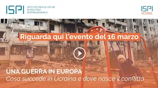 ISPI per le scuole superiori | Una guerra in Europa: cosa succede in Ucraina