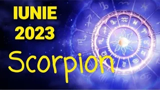 Scorpion 🍒 Iunie 2023 🍒