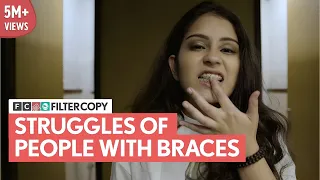 FilterCopy | Struggles Of People With Braces | Ft. Ankita Arora