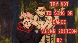Try Not To Sing Or Dance Impossible-Anime Version #2