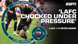 'Choked under PRESSURE' How LAFC were dominated by Lionel Messi's Inter Miami | Futbol Americas
