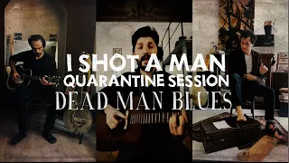 QUARANTINE SESSION - DEAD MAN BLUES