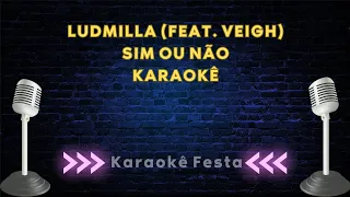 Ludmilla (Feat. Veigh) - Sim ou Não | Karaokê | Playback