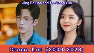 Jing Bo Ran and Tan Song Yun | Drama List (2009-2023)